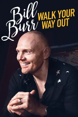 Bill burr: walk your way out Bill burr: walk your way out