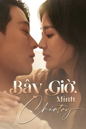 Bây giờ, mình chia tay Bây giờ, mình chia tay