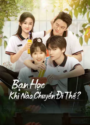 Bạn học, khi nào chuyển đi thế? Bạn học, khi nào chuyển đi thế?
