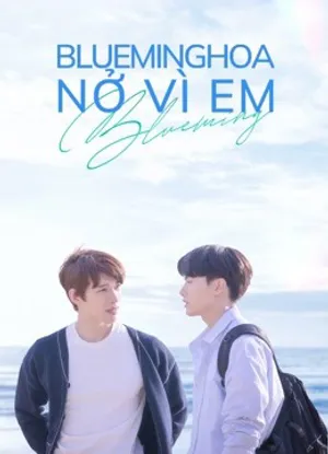 Blueming: hoa nở vì em Blueming: hoa nở vì em