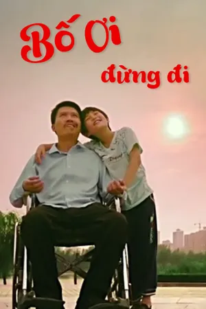 Bố ơi, đừng đi Bố ơi, đừng đi