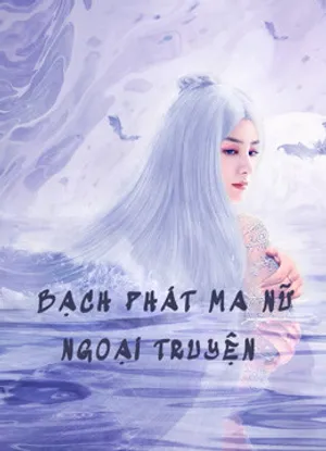 Bạch phát ma nữ ngoại truyện Bạch phát ma nữ ngoại truyện