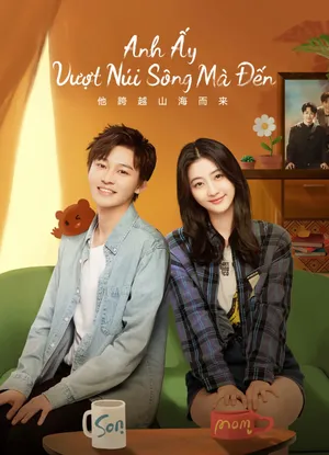 Anh ấy vượt núi sông mà đến Anh ấy vượt núi sông mà đến
