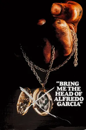 Bring me the head of alfredo garcia Bring me the head of alfredo garcia