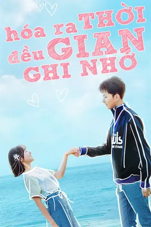 Hóa ra thời gian đều ghi nhớ Hóa ra thời gian đều ghi nhớ