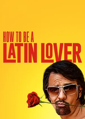 How to be a latin lover How to be a latin lover