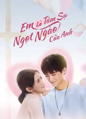 Em là tâm sự ngọt ngào của anh Em là tâm sự ngọt ngào của anh