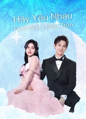 Hãy yêu nhau dưới ánh trăng tròn Hãy yêu nhau dưới ánh trăng tròn