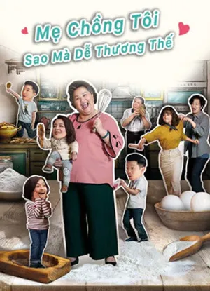 Mẹ chồng tôi sao mà dễ thương thế Mẹ chồng tôi sao mà dễ thương thế