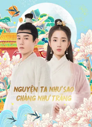 Nguyện ta như sao chàng như trăng Nguyện ta như sao chàng như trăng