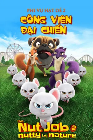 Phi vụ hạt dẻ 2: công viên đại chiến Phi vụ hạt dẻ 2: công viên đại chiến