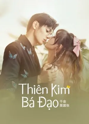 Thiên kim bá đạo Thiên kim bá đạo