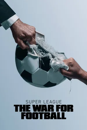 Super league: the war for football Super league: the war for football