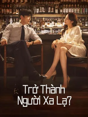 Trở thành người xa lạ Trở thành người xa lạ
