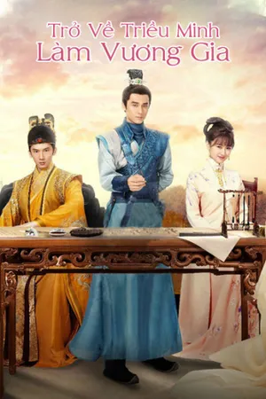 Trở về triều minh làm vương gia Trở về triều minh làm vương gia