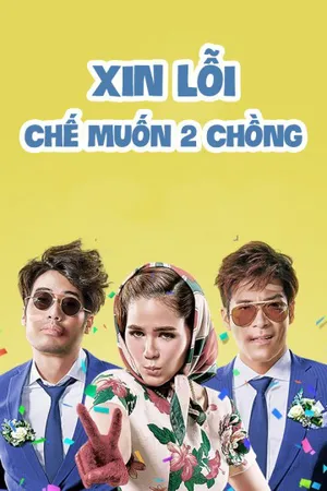 Xin lỗi, chế muốn hai chồng Xin lỗi, chế muốn hai chồng