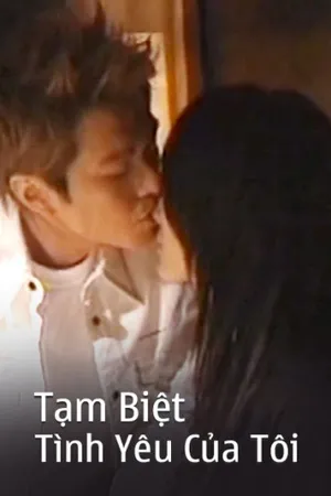 Tạm biệt tình yêu của tôi Tạm biệt tình yêu của tôi