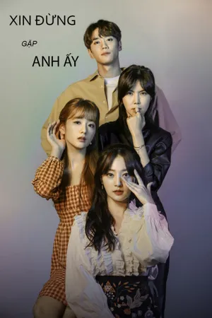 Xin đừng gặp anh ấy Xin đừng gặp anh ấy