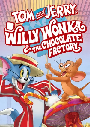 Tom and jerry: willy wonka and the chocolate factory Tom and jerry: willy wonka and the chocolate factory