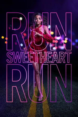 Run sweetheart run Run sweetheart run