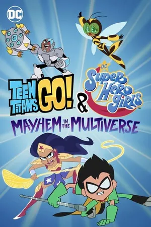 Teen titans go! & các nữ siêu anh hùng dc: mayhem trong đa vũ trụ Teen titans go! & các nữ siêu anh hùng dc: mayhem trong đa vũ trụ